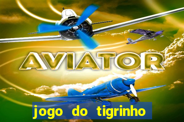 jogo do tigrinho deposito minimo 5 reais